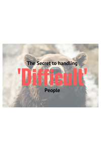 The Secret to handling Difficult People